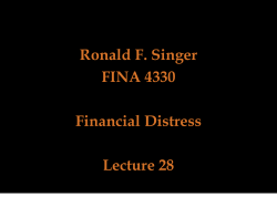Ronald F. Singer FINA 4330 Financial Distress Lecture 28