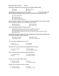 Review sheet Plate Tectonics Jan 2017 The Earth`s continents were