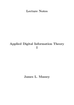 Lecture Notes Applied Digital Information Theory I James L. Massey
