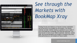 See through the Markets with BookMap Xray