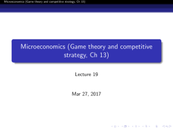 Microeconomics (Game theory and competitive strategy, Ch 13)