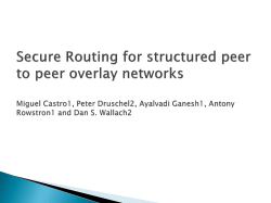 Secure Routing for structured peer to peer overlay networks Miguel