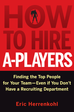 How to Hire A-Players: Finding the Top People for Your Team