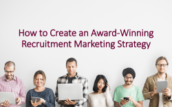How to Create an Award-Winning Recruitment Marketing Strategy