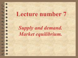 Lecture number 7 Supply and demand. Market equilibrium.