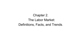 Ch. 2: The Labor Market: Definitions, Facts, and Trends.