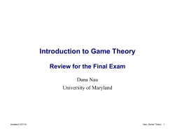 Introduction to Game Theory Review for the Final Exam