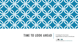 TIME TO LOOK AHEAD A strategy for local news organizations to