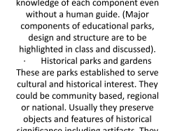 Educational parks and gardens These are designed for the