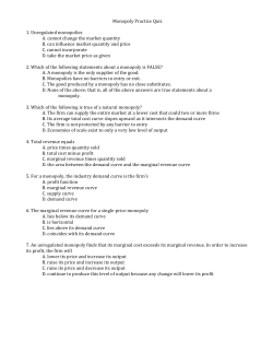 Monopoly Practice Quiz 1. Unregulated monopolies A. cannot