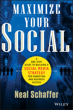 Maximize Your Social : A One-Stop Guide to Building a Social Media