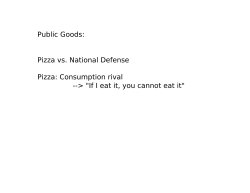 Public Goods: Pizza vs. National Defense Pizza: Consumption rival