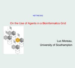 On the Use of Agents in a Bioinformatics Grid Luc Moreau