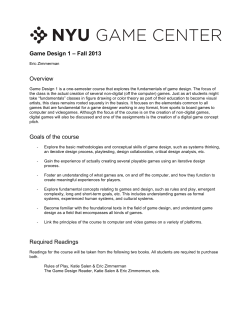 Game Design 1 &ndash; Fall 2013 Overview Goals of the course Required