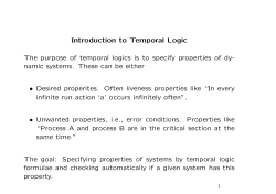 Introduction to Temporal Logic The purpose of temporal logics is to