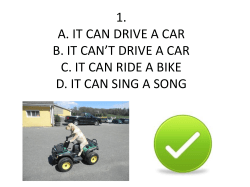1. a. it can drive a car b. it can*t drive a car c. it can ride a