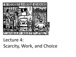 Lecture 4: Scarcity, Work, and Choice