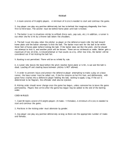 Kickball 1. A team consists of 8 (eight) players. A minimum of 6 (six
