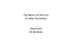 The Return of the Firm to Labor Economics David Card UC Berkeley