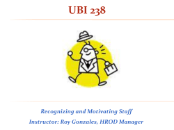 UBI 238 Recognizing and Motivating Staff Instructor: Roy Gonzales