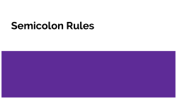 Semi-Colon Rules