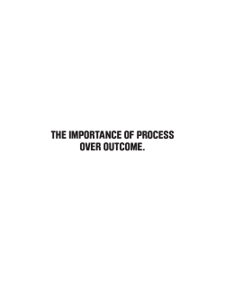 the importance of process over outcome.