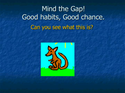 Mind the Gap! Good habits, Good chance.