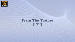Train The Trainer (TTT) Contents
