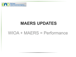 MAERS Updates-WIOA + MAERS = Performance