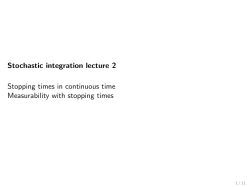 Stochastic integration lecture 2 Stopping times in