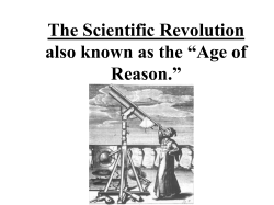 The Scientific Revolution also known as the &ldquo;Age of Reason.&rdquo;