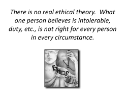 There is no real ethical theory. What one person believes is