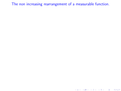The non increasing rearrangement of a measurable function.