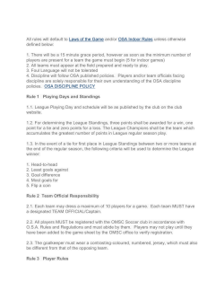 All rules will default to Laws of the Game and/or OSA Indoor Rules