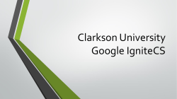 Clarkson University Project Challenge and Google*s IgniteCS