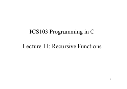 ICS103 Programming in C Lecture 11: Recursive Functions