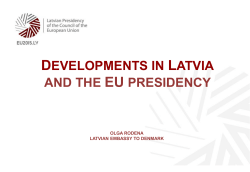 Developments in Latvia AND The EU Presidency Olga Rodena