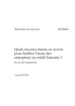 Quels moyens mettre en oeuvre pour faciliter l'acc&egrave;s des entreprises au cr&eacute;dit bancaire. Le cas du Cameroun