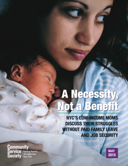 A Necessity, Not a Benefit: NYC s Low-Income Moms Discuss Their Struggles without Paid Family Leave and Job Security.