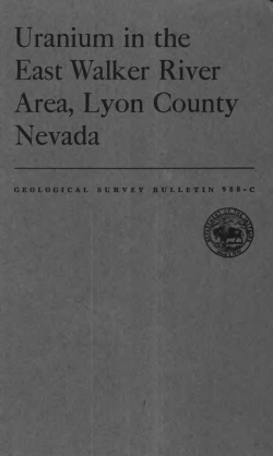 Staatz M.H., and Bauer, H.L., Jr., 1953, Uranium in the East Walker River Area, Lyon County, Nevada: U.S. Geological Survey Bulletin 988-C, p. 29-43.
