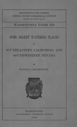 Mendenhall, Walter Curran, 1909, Some desert watering places in southeastern California and southwestern Nevada: Govt. Print. Off., Water Supply Paper 224, 98 p. :iv. pl. (incl. fold. map in pocket); 23 cm.