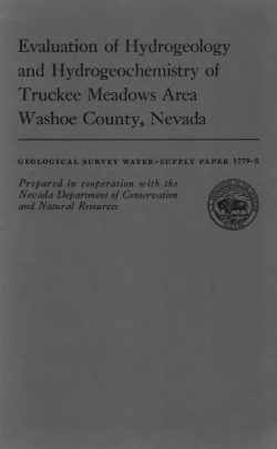 Cohen, Philip, and Loeltz, O.J., 1964, Evaluation of Hydrogeology and Hydrogeochemistry of Truckee Meadows Area, Washoe County, Nevada: U.S. Geological Survey Water Supply Paper 1779 S. also Nevada Department Conservation and National Resources, Water Resources Bulletin 28.