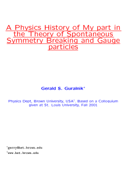 A Physics History of My part in the Theory of Spontaneous Symmetry Breaking and Gauge particles with a mix of modern ideas