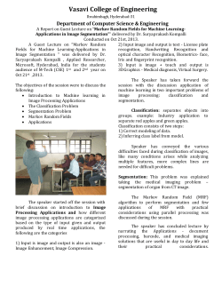 A Report on Guest Lecture on &ldquo;Markov Random Fields for Machine Learning-Applications in Image Segmentation&rdquo; delivered by Dr. Suryaprakash Kompalli Conducted on Oct 21st, 2013.