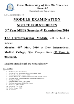 {Examinations Department} (MODULE EXAMINATION) (NOTICE FOR STUDENTS) 3rd Year MBBS Semester-V Cardiovascular Module Examination 2016 will be held on Monday, 09th May, 2016 at Dow International Medical College, Ojha Campus from (02:30pm to 04:30pm).