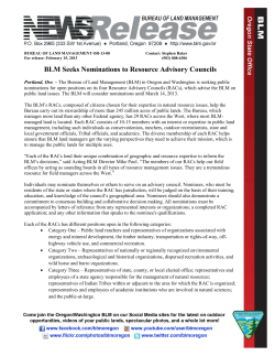 The Bureau of Land Management (BLM) in Oregon and Washington is seeking public nominations for open positions on its four Resource Advisory Councils (RACs), which advise the BLM on public land issues. The BLM will consider nominations until March 14, 2013.