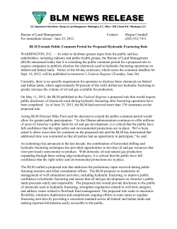 In order to facilitate greater input from the public and key stakeholders, including industry and public health groups, the Bureau of Land Management (BLM) announced today that it is extending the public comment period for a proposed rule to require companies to publicly disclose the chemicals used in hydraulic fracturing operations on federal and Indian lands. Notice of the 60-day extension, which resets the comment deadline for Sept. 10, 2012, will be published in tomorrow's Federal Register (Tuesday, June 26).