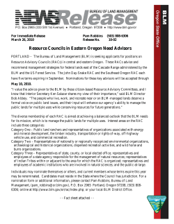 The Bureau of Land Management (BLM) is seeking applicants for positions on Resource Advisory Councils (RACs) in central and eastern Oregon. These RACs advise and recommend management strategies for federal lands east of the Cascade Range administered by the BLM and the US Forest Service. The John Day-Snake RAC and the Southeast Oregon RAC each have five terms expiring in September. Nominations for these key advisors will be accepted through May 10, 2010.