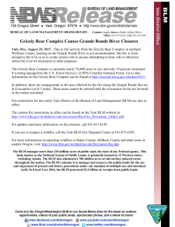 Due to fire activity from the Grizzly Bear Complex in northern Wallowa County, boating on the Grande Ronde River is not recommended. The fire is close enough to the river so as to create serious risk to anyone attempting to boat, raft or otherwise utilize the river for recreation or other purposes.