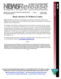 The Bureau of Land Management (BLM) is notifying the public that the Wallupa Creek/Wildcat Creek road in Wallowa County suffered severe damage received during a high water event in March 2014.